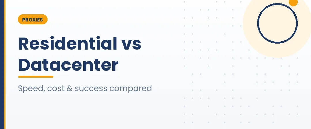 Residential vs Datacenter Proxies: Speed, Cost and Success Rates Compared (2026)